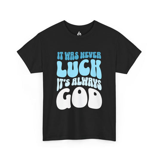 It's always God - Unisex T-shirt
